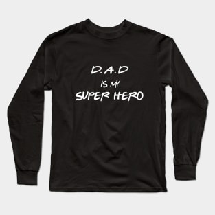 My Dad Is My Superhero Long Sleeve T-Shirt